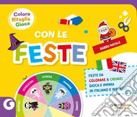 Colora gioca ritaglia con le feste. Italiano e inglese libro