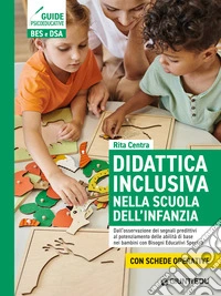 Didattica inclusiva nella scuola dell'infanzia. Dall'osservazione dei segnali predittivi al potenziamento delle abilità di base nei bambini con Bisogni Educativi Speciali. Ediz. a spirale libro