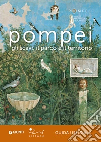 Pompei. Gli scavi, il parco e il territorio. Guida ufficiale libro