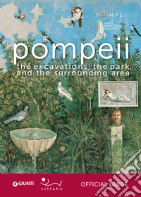 Pompeii. The excavations, the park, and the surrounding area. Official guide libro