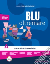 Blu oltremare. Per la Scuola media. Con e-book. Con espansione online. Vol. A-B: Comunicazione visiva-Storia dell'arte libro