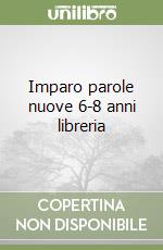 Imparo parole nuove 6-8 anni libreria libro