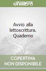 Avvio alla lettoscrittura. Quaderno libro