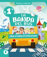 Banda del bus. Metodo 4 caratteri. Per 1ª classe della Scuola elementare. Con e-book. Con espansione online (La). Vol. 1 libro