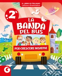 Banda del bus. Per 2ª classe della Scuola elementare. Con e-book. Con espansione online (La). Vol. 2