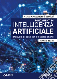 Fondamenti di intelligenza artificiale. Manuale di base con glossario online. Con Contenuto digitale per accesso online libro