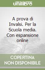 A prova di Invalsi. Per la Scuola media. Con espansione online