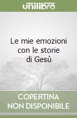 Le mie emozioni con le storie di Gesù libro