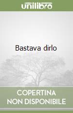 Bastava dirlo libro