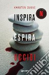 Inspira, espira, uccidi. Nuova ediz. libro di Dusse Karsten