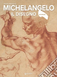 Michelangelo. Il disegno. Ediz. a colori libro