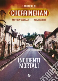Incidenti mortali. I misteri di Cherringham libro