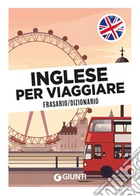 Inglese per viaggiare. Frasario, dizionario libro