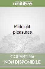 Midnight pleasures