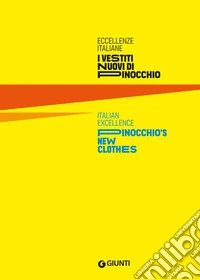 Eccellenze italiane. I vestiti nuovi di Pinocchio-Italian excellence. Pinocchio's new clothes. Ediz. bilingue libro