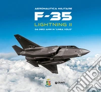 F-35 Lightning II. Da dieci anni in «linea volo». Ediz. a colori libro