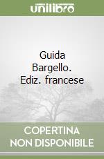 Guida Bargello. Ediz. francese