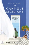 Cannoli siciliani. Mare, amore e altre cose buone libro