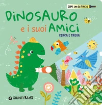 Piccolo dinosauro e i suoi amici. Cerca e trova. Libri con la torcia libro