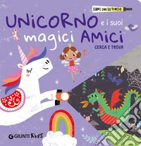 Unicorno e i suoi magici amici. Cerca e trova. Libri con la torcia. Ediz. a colori libro