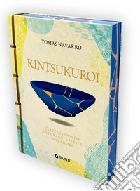 Kintsukuroi. L'arte giapponese di curare le ferite dell'anima libro