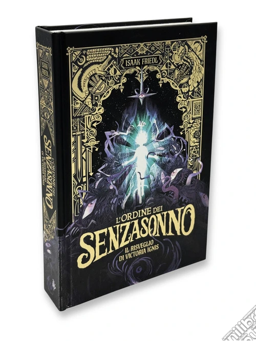 Il risveglio di Victoria Ignis. L'ordine dei Senzasonno. Ediz. illustrata. Vol. 1
