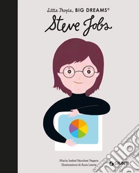 Steve Jobs. Little people big dreams. Ediz. a colori libro