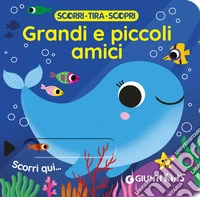 Chi è il più grande? Scorri, tira e scopri. Ediz. a colori libro