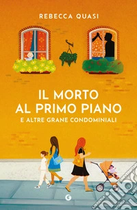 Il morto al primo piano. E altre grane condominiali libro