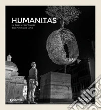 Andrea Roggi. Humanitas. La forza dell'amore. The power of love
