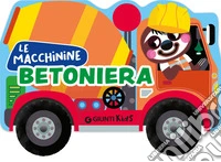 Betoniera. Ediz. illustrata libro
