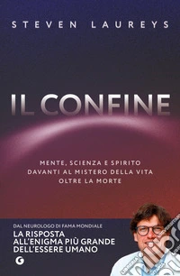 Il confine. Mente, scienza e spirito davanti al mistero della vita oltre la morte libro