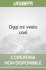 Oggi mi vesto così libro