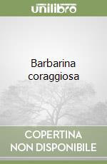 Barbarina coraggiosa libro