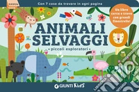 Animali selvaggi. Piccoli esploratori. Ediz. a colori
