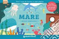 Mare. Piccoli esploratori. Ediz. a colori libro