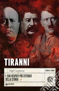 Tiranni. I 100 despoti più efferati della storia libro