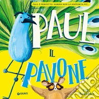 Paul il pavone. Ediz. a colori libro