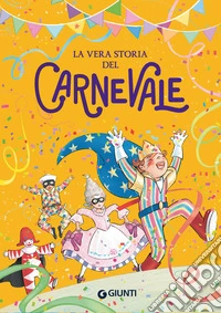 La vera storia del carnevale libro