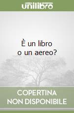 È un libro o un aereo? libro