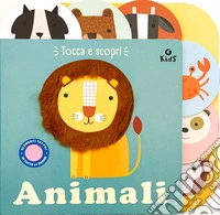 Animali. Tocca e scopri. Ediz. a colori