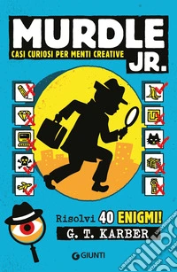 Casi curiosi per menti creative. Murdle jr.. Risolvi 40 enigmi! libro