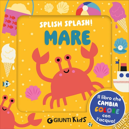 Mare. Splish splash! Ediz. illustrata