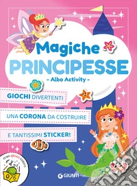 Magiche principesse. Albo activity libro