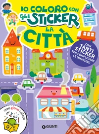 Città. Io coloro con gli stickers. Ediz. a colori libro