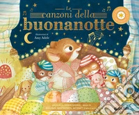 Le canzoni della buonanotte. Ediz. a colori libro