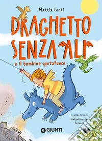Draghetto senz'ali e il bambino sputafuoco libro