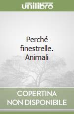 Perché finestrelle . Animali libro