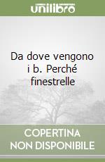 Da dove vengono i b. Perché finestrelle libro