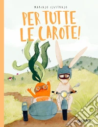Per tutte le carote! Ediz. a colori